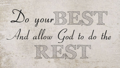 Do your best and let god do the rest